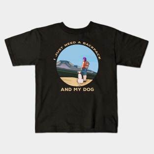 I Just Need a Backpack and My Dog Kids T-Shirt